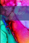 Image for Our Technicolor World