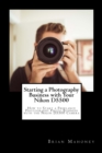 Image for Starting a Photography Business with Your Nikon D5500 : How to Start a Freelance Photography Photo Business with the Nikon D5500 Camera