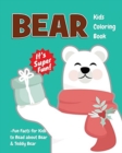 Image for Bear Kids Coloring Book +Fun Facts for Kids to Read about Bear &amp; Teddy Bear