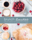 Image for Brunch Essentials : A Brunch Cookbook with Delicious Brunch Recipes