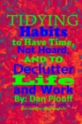 Image for Tidying habits to have time, not hoard, and to declutter life and work