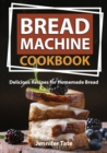 Image for Bread Machine Cookbook : Delicious Recipes for Homemade Bread (black-white interior)