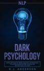 Image for nlp : Dark Psychology - Secret Methods of Neuro Linguistic Programming to Master Influence Over Anyone and Getting What You Want (Persuasion, How to Analyze People)