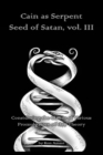 Image for Cain as Serpent Seed of Satan, vol. III