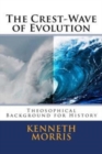 Image for The Crest-Wave of Evolution : Theosophical Background for History