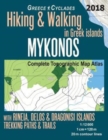 Image for Mykonos Greece Cyclades Complete Topographic Map Atlas Hiking &amp; Walking in Greek Islands Rineia, Delos &amp; Dragonisi Islands Trekking Paths &amp; Trails 1