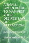 Image for A Small Green Book to Manifest Your Desires! Law of Attraction!