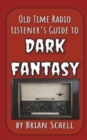 Image for Old-Time Radio Listener&#39;s Guide to Dark Fantasy