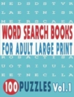Image for Word Search Books for Adults Large Print 100 Puzzles Vol.1