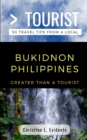 Image for Greater Than a Tourist- Bukidnon Philippines : 50 Travel Tips from a Local