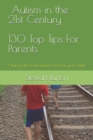 Image for Autism in the 21st Century 130 Top Tips for Parents