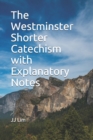Image for The Westminster Shorter Catechism with Explanatory Notes