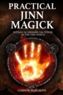 Image for Practical Jinn Magick : Rituals to Unleash the Powers of The Fire Spirits