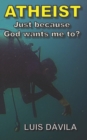 Image for Atheist : Just because God wants me to?