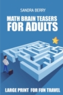 Image for Math Brain Teasers For Adults : Kuroshiro Puzzles - Large Print For Fun Travel