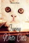 Image for Funny White Cats : Humorous and Cute Cat Photo Book