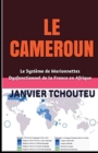 Image for Le Cameroun : Le Systeme de Marionnettes Dysfonctionnel de la France en Afrique