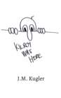 Image for Kilroy Was Here : Selected Poems And Stories