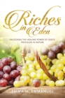 Image for Riches In Eden : Unlocking the Healing Power of God&#39;s Provision In Nature