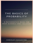 Image for The Basics of Probability : A Mathematics Book for High Schools and Colleges