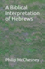 Image for A Biblical Interpretation of Hebrews