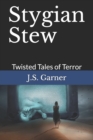 Image for Stygian Stew : Twisted Tales of Terror