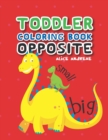 Image for Toddler Coloring Book Opposite : coloring and activity books for kids ages 4-8