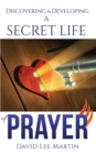 Image for Discovering &amp; Developing a Secret Life of Prayer