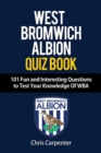 Image for WEST BROMWICH ALBION QUIZ BOOK - 101 Fun and Interesting Questions to Test Your Knowledge Of WBA