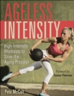 Image for Ageless intensity  : effective workouts to slow the aging process