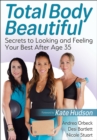 Image for Total Body Beautiful: Secrets to Looking and Feeling Your Best After Age 35