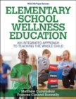 Image for Elementary school wellness education  : an integrated approach to teaching the whole child