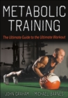 Image for Metabolic Training: The Ultimate Guide to the Ultimate Workout