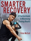Image for Smarter Recovery: A Practical Guide to Maximizing Training Results