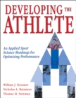 Image for Developing the athlete  : an applied sport science roadmap for optimizing performance