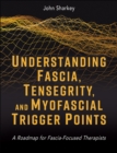 Image for Understanding Fascia, Tensegrity, and Myofascial Trigger Points