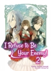 Image for I Refuse to Be Your Enemy! Volume 2