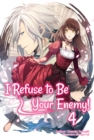 Image for I Refuse to Be Your Enemy! Volume 4