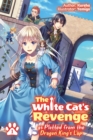 Image for White Cat&#39;s Revenge as Plotted from the Dragon King&#39;s Lap: Volume 1