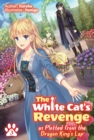 Image for White Cat&#39;s Revenge as Plotted from the Dragon King&#39;s Lap: Volume 3