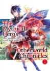 Image for Mythical Hero&#39;s Otherworld Chronicles: Volume 1