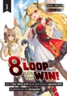 Image for 8th Loop for the Win! With Seven Lives&#39; Worth of XP and the Third Princess&#39;s Appraisal Skill, My Behemoth and I Are Unstoppable! Volume 1