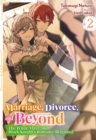 Image for Marriage, Divorce, and Beyond: The White Mage and Black Knight&#39;s Romance Reignited Volume 2