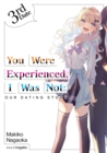 Image for You Were Experienced, I Was Not: Our Dating Story 3rd Date (Light Novel)