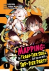 Image for Mapping: The Trash-Tier Skill That Got Me Into a Top-Tier Party (Manga) Volume 1