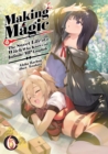 Image for Making Magic: The Sweet Life of a Witch Who Knows an Infinite MP Loophole Volume 6