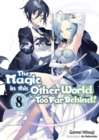 Image for Magic in This Other World Is Too Far Behind! Volume 8