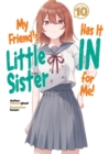 Image for My Friend&#39;s Little Sister Has It In for Me! Volume 10