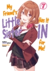Image for My friend&#39;s little sister has it in for me!Volume 7