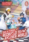 Image for Isekai Tensei: Recruited to Another World (Manga): Volume 6